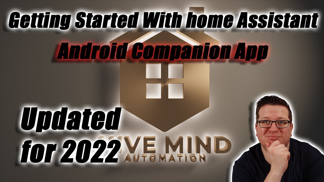 Getting Started 2022 - Video 7 - Home Assistant Android Companion App