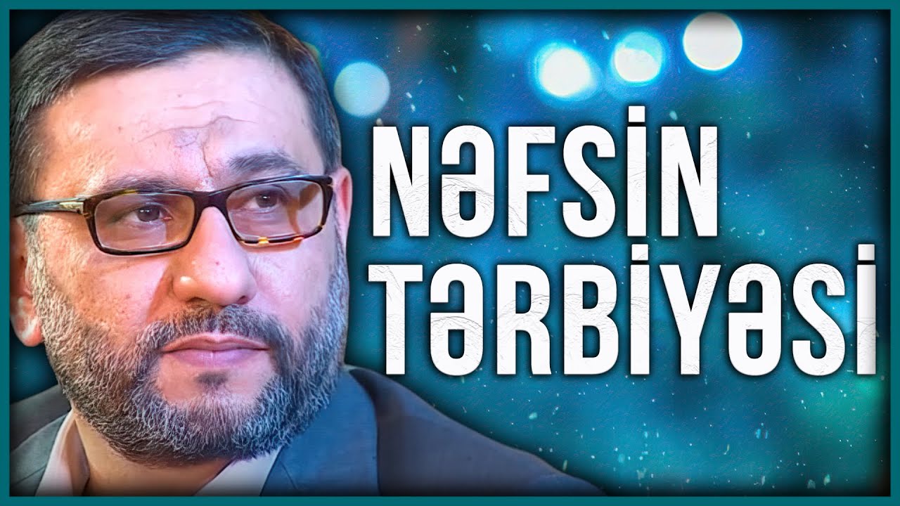 Hacı Şahin - Nəfsin tərbiyəsi və nəfsin n&ouml;vləri