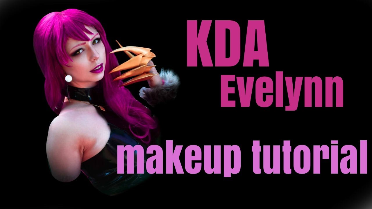 KDA EVELYNN | MAKEUP TUTORIAL | COSPLAY