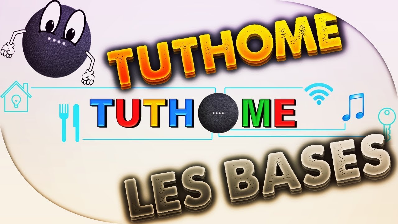 TUTHOME - LES BASES DE GOOGLE HOME (PRÉSENTATION DAMIEN) FR