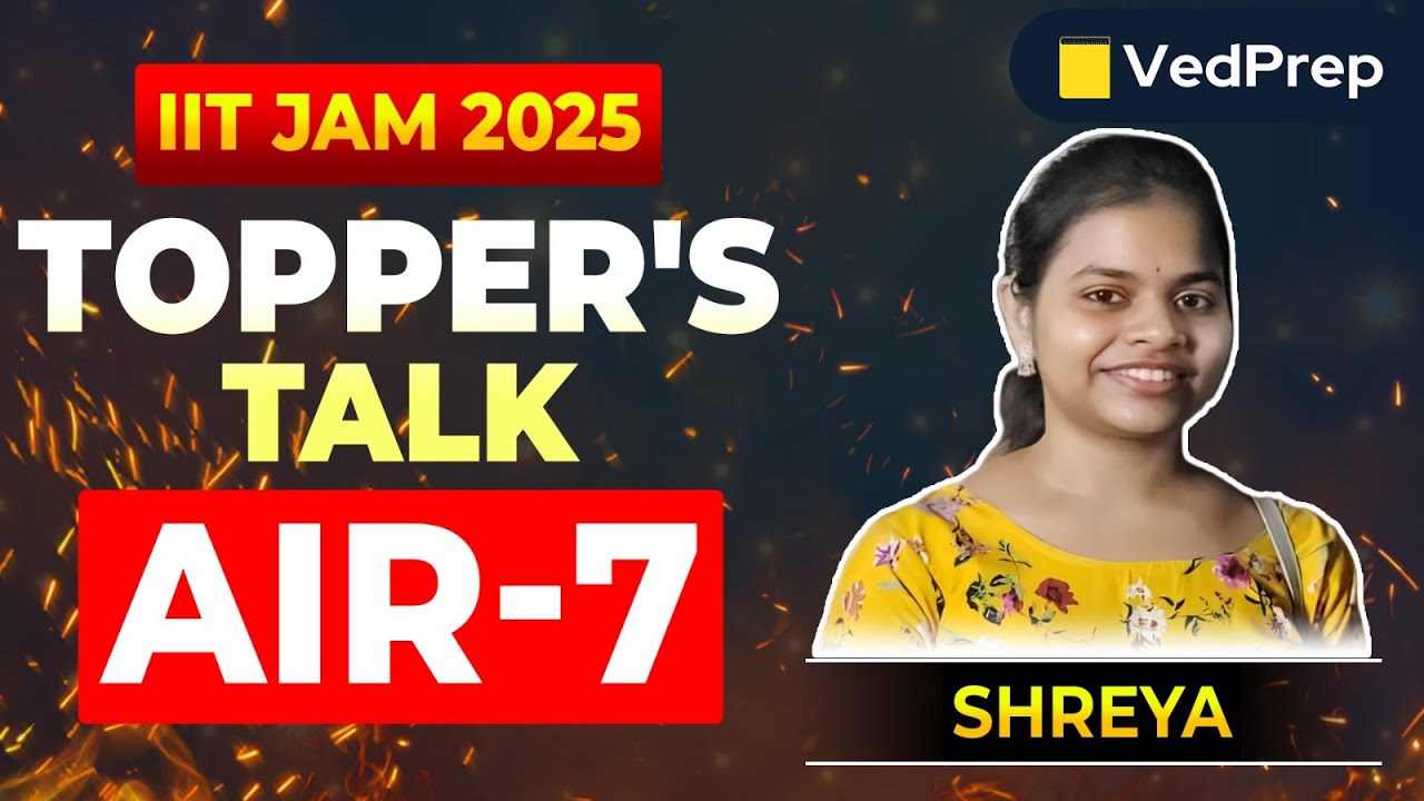 IIT JAM Topper Interview 2025 | IIT JAM AIR 7, Shreya | Aise Hi Nahi Mila Top Rank! 🎯 | VedPrep