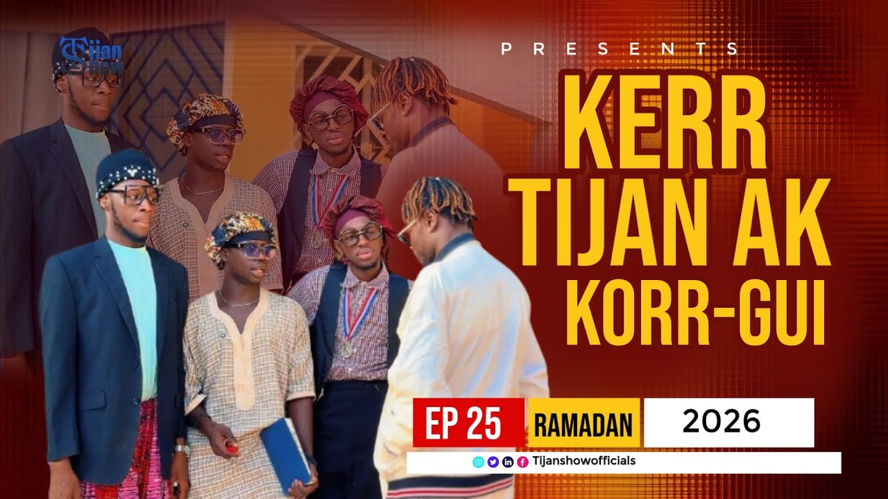 KERR TIJAN SHOW AK KOOR GUI - EPISODE 25 - Ramadan 2026 