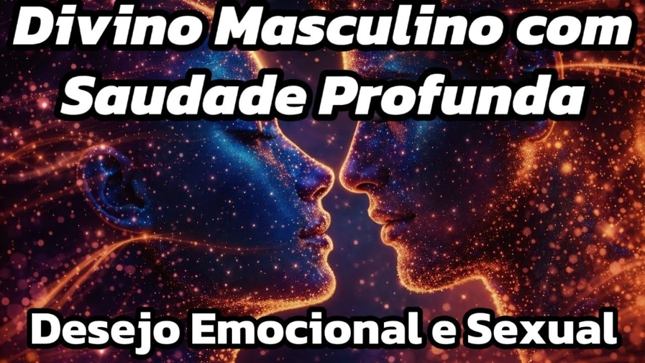 Divino Masculino Está Sentindo MUITA Saudade do Divino Feminino | Energia Atual das Chamas Gêmeas