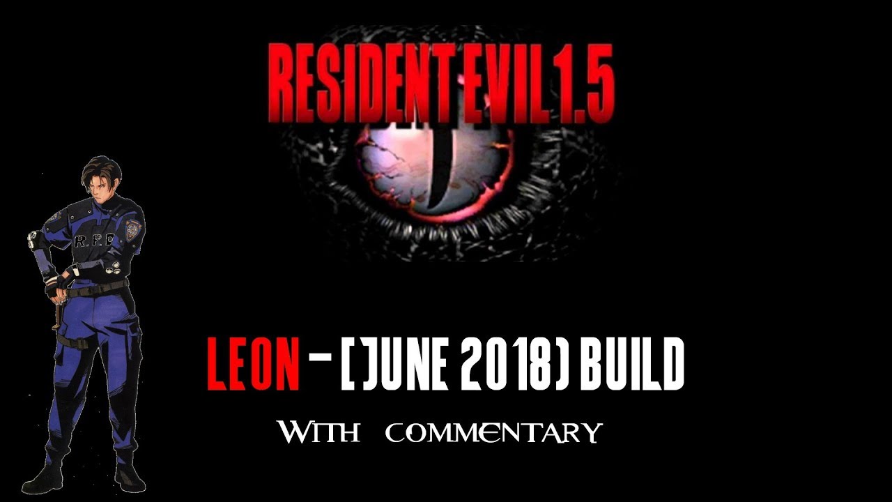 Resident Evil 1.5 - Leon Full Walkthrough - (June 2018 Update) [With Commentary]