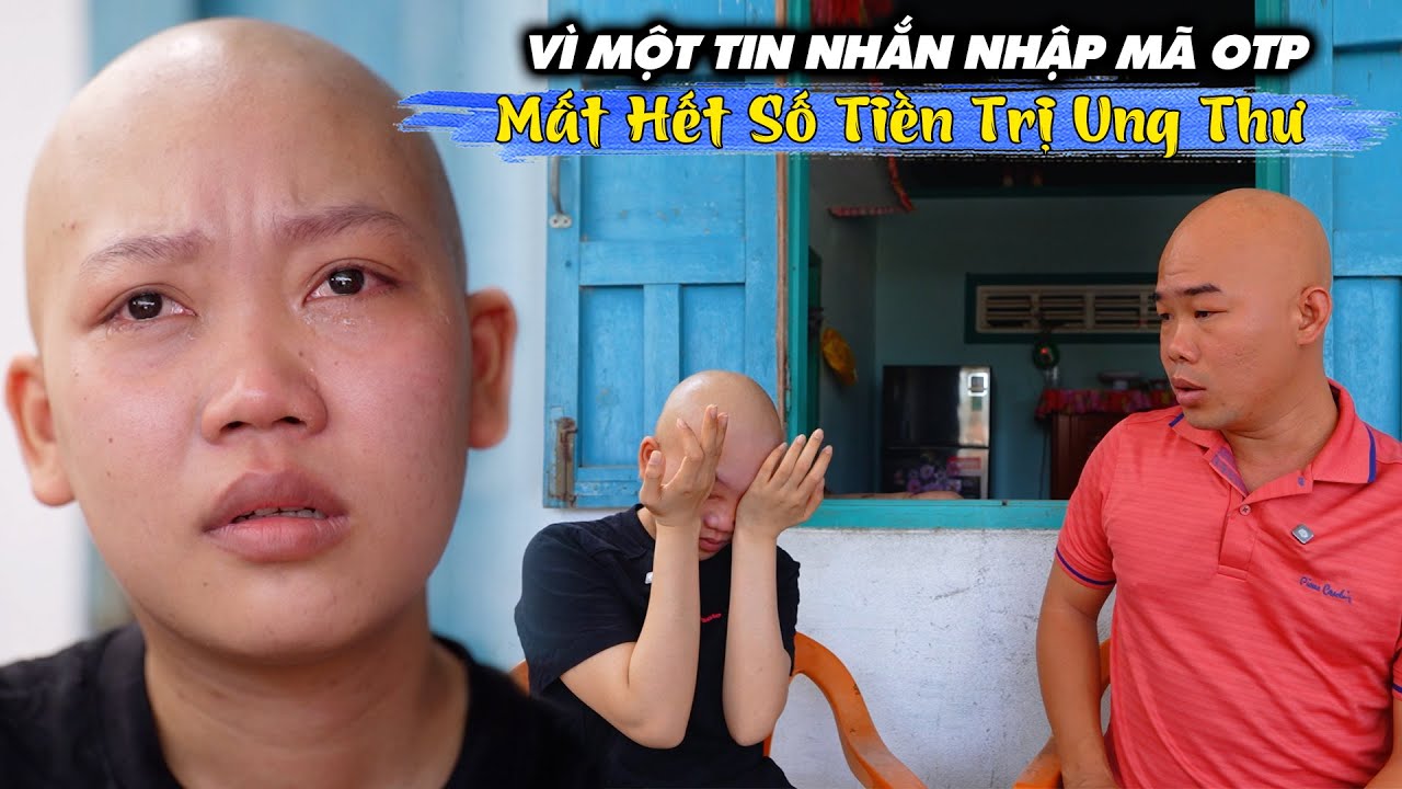 NỮ SINH BỊ MẤT HẾT SỐ TIỀN VAY MƯỢN ĐỂ ĐIỀU TRỊ U.NG TH.Ư CHỈ VÌ MỘT TIN NHẮN NHẬP MÃ OTP