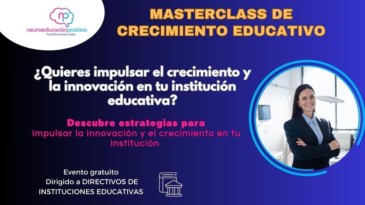 Masterclass CRECIMEINTO EDUCATIVO. Quieres impulsar el crecimiento y la innovación en tu institución