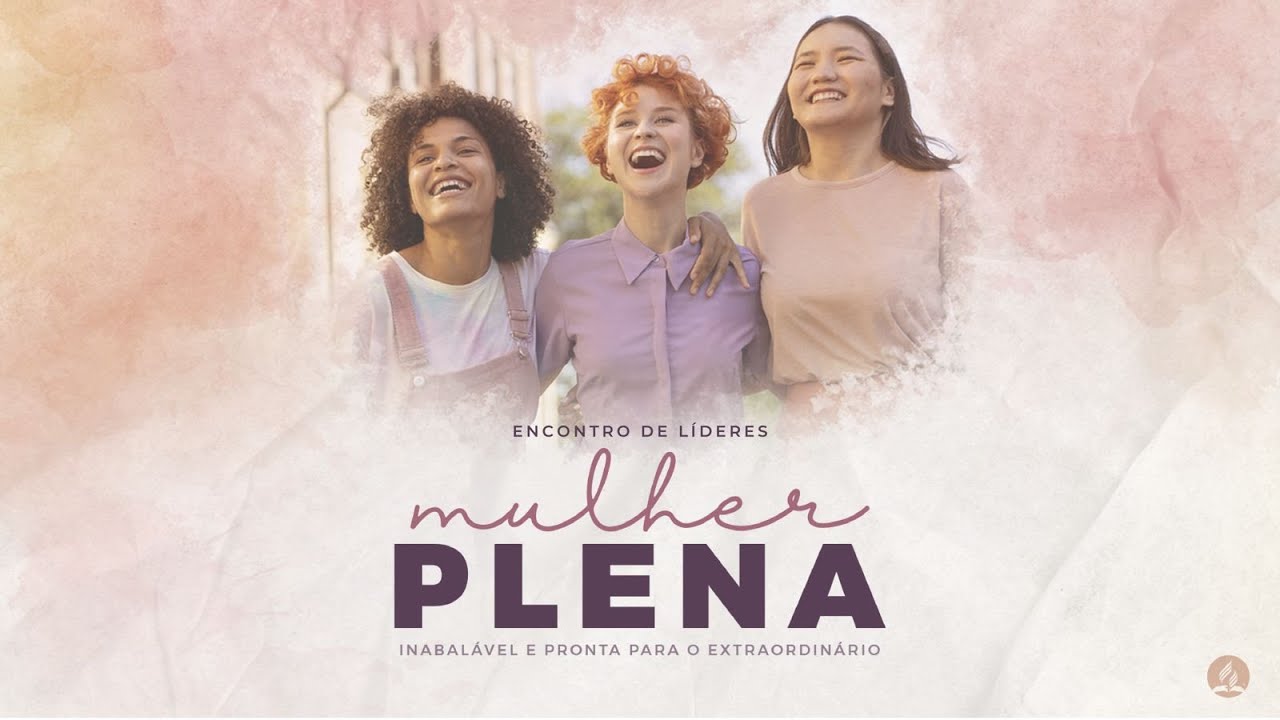 Encontro de Líderes | Mulher Plena - Inabalável e Pronta para o Extraordinário