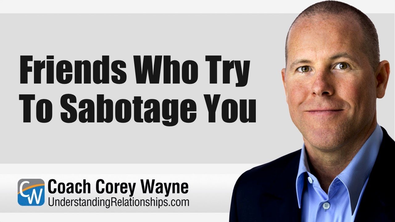 Friends Who Try To Sabotage You