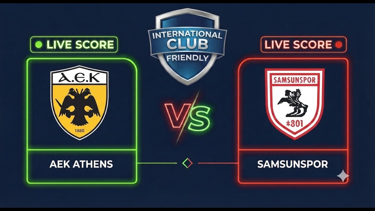 AEK Athens vs Samsunspor | International Club Friendly | Live Score