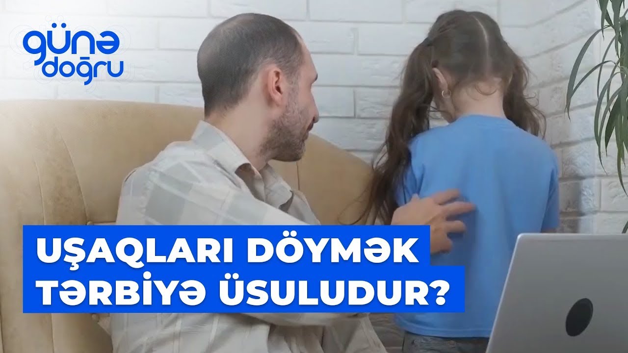 Uşağı d&ouml;ymək və ya cəza vermək d&uuml;zg&uuml;nd&uuml;r?