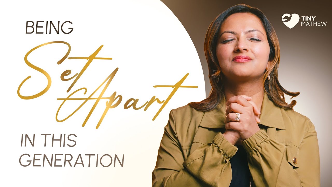 Being Set Apart in this Generation | Tiny Mathew