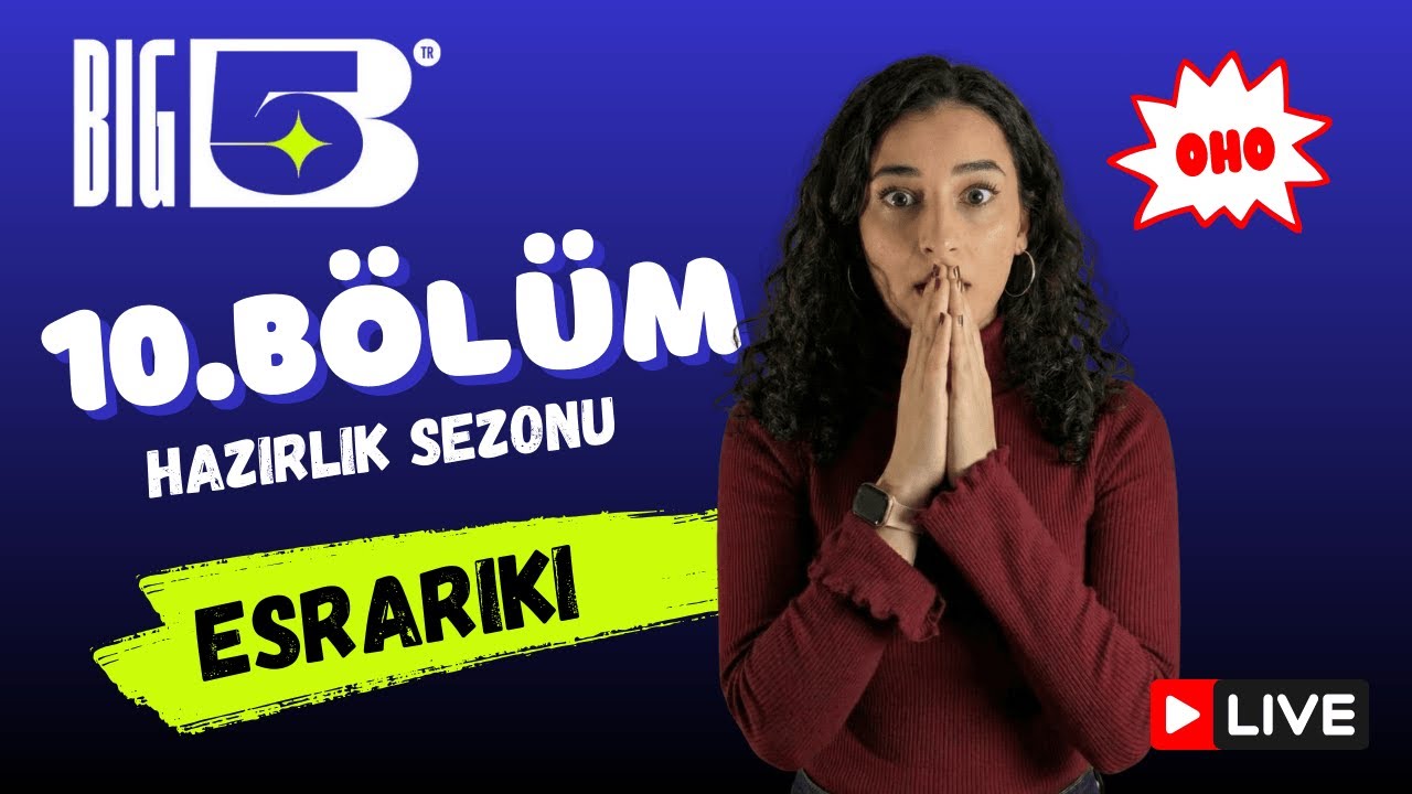 Big5 Türkiye Hazırlık Sezonu 10.Bölüm | EsraRiki