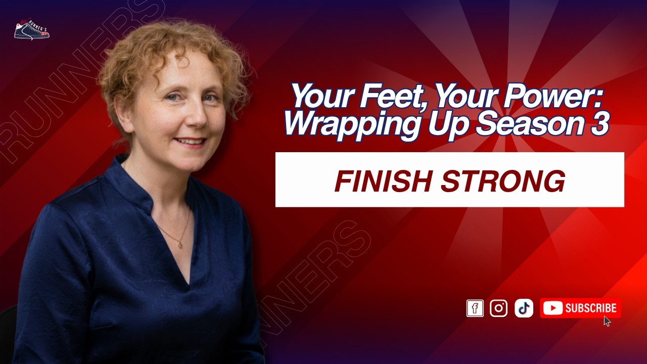 Your Feet, Your Power: Wrapping Up Season 3 | The Runner’s Sole