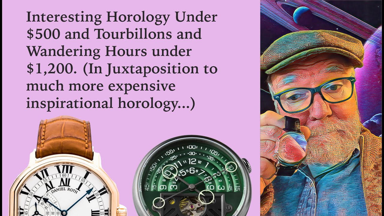 Interesting Horology Under $500 and Tourbillon & Wandering Hours Under $1,200 #VP184