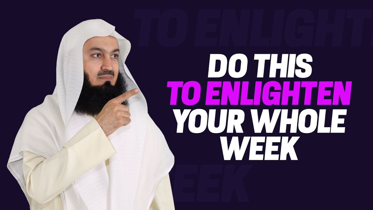 Lighten your whole week #Kahf - Mufti Menk