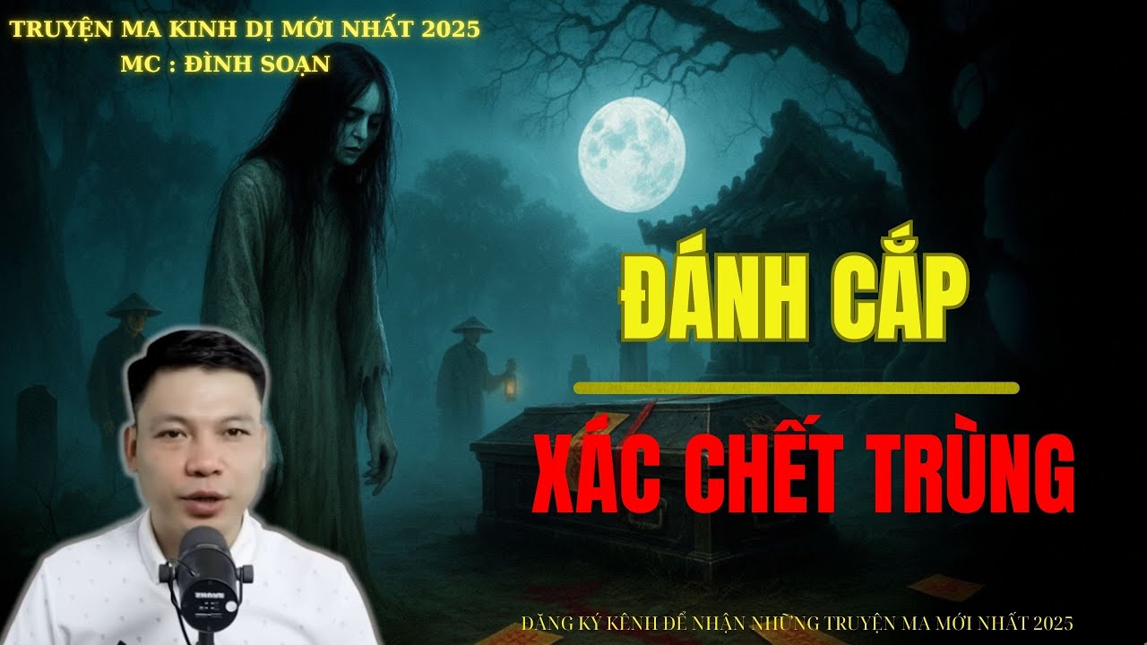 TRUYỆN MA ĐÌNH SOẠN : ĐÁNH CẮP XÁC CHẾT TRÙNG | MC: ĐÌNH SOẠN MỚI NHẤT
