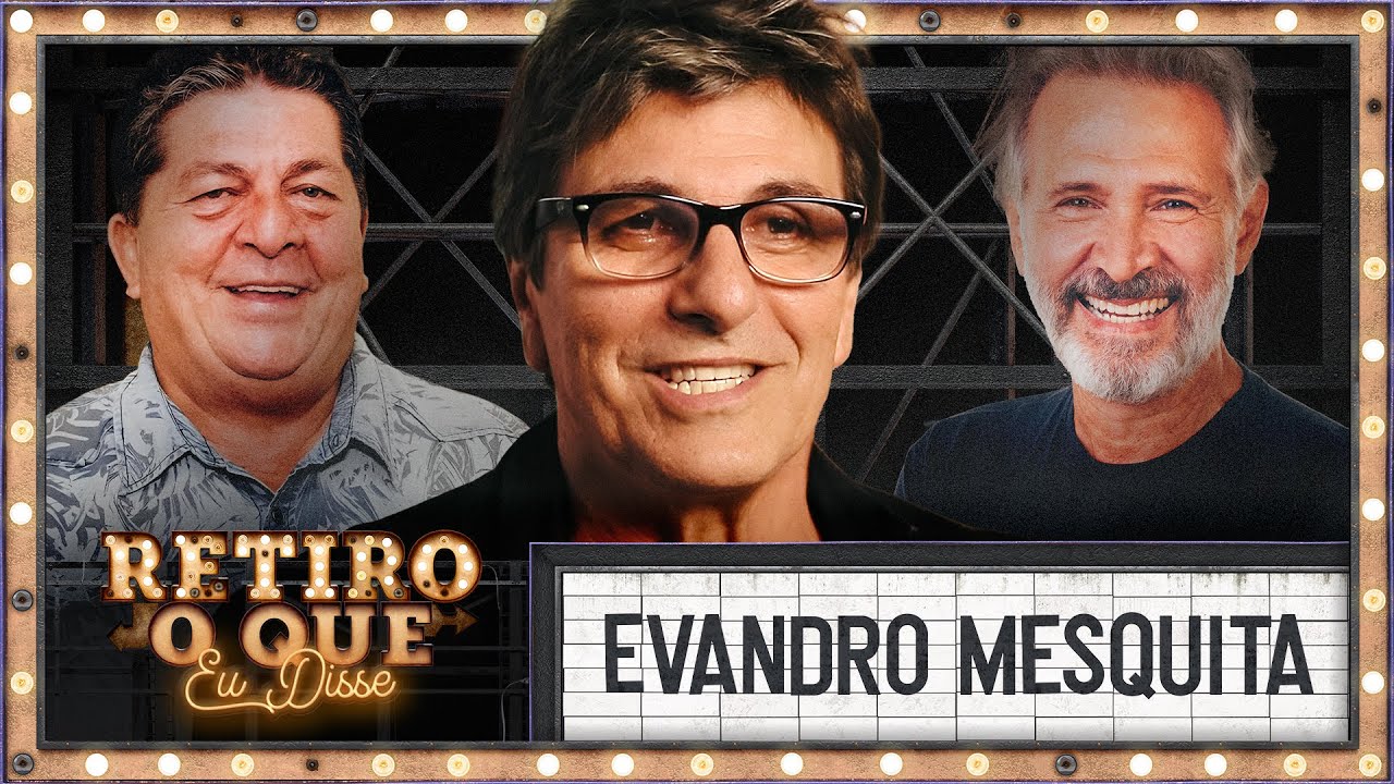Evandro Mesquita, a gente sabe te amar | Retiro O Que Eu Disse