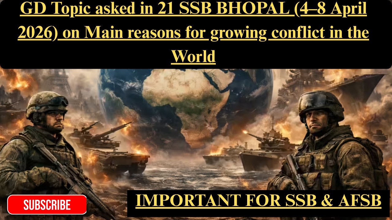 GD Topic asked in 21 SSB BHOPAL (4&ndash;8 April 2026) on Main reasons for growing conflict in the World.