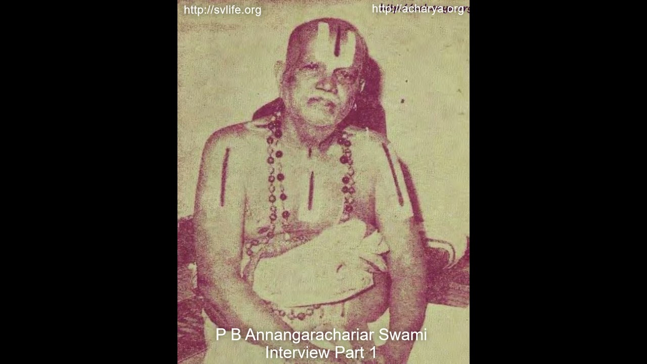 An Interview with P B Annangarachariar Swami 2