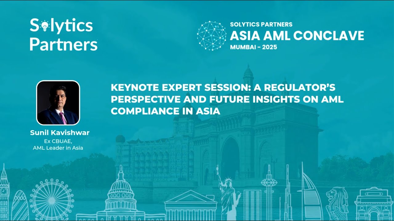 Solytics Partners' Asia AML Conclave 2025: A Regulator’s Perspective & Insights on AML Compliance