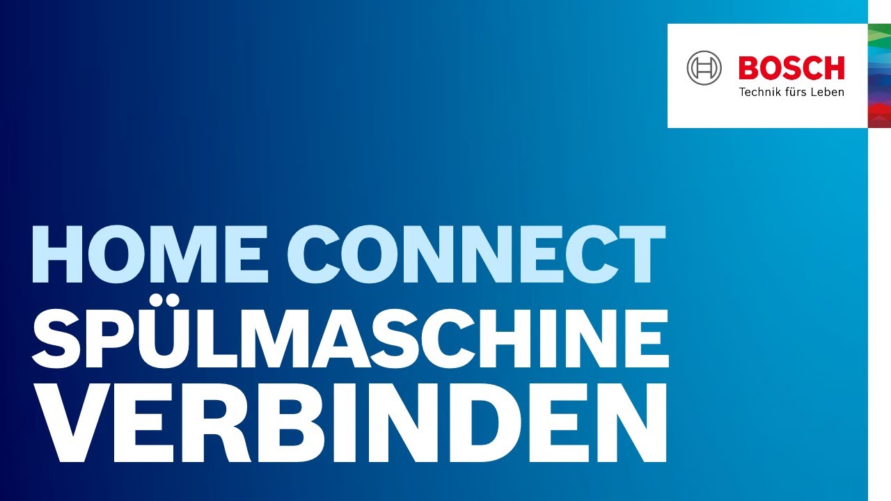 Home Connect App: So verbindest du deinen Bosch Geschirrsp&uuml;ler manuell | Smart Home Hilfe Bosch