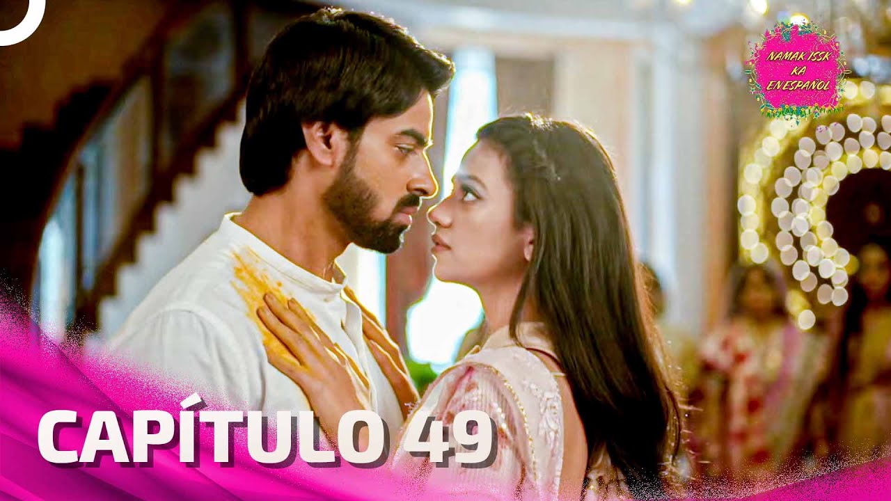 Namak Issk Ka en Español Capitulo 49 (Doblado en Español) | Novela India