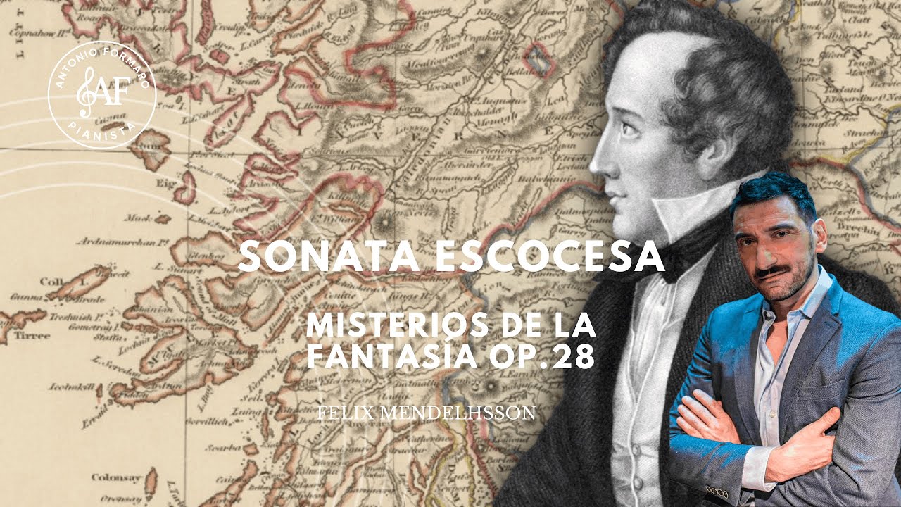 SONATA ESCOCESA - LOS MISTERIOS DE LA FANTASÍA OP. 28 DE FÉLIX MENDELSSOHN