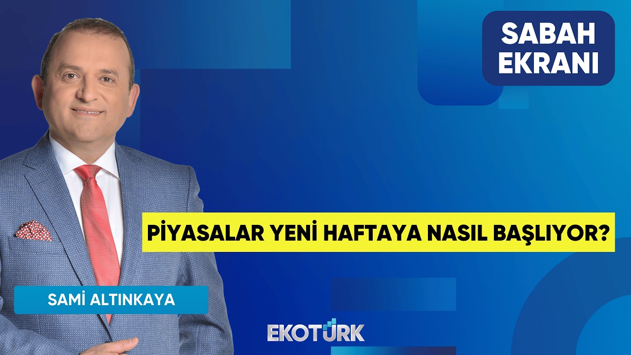 Piyasalar Yeni Haftaya Nasıl Başlıyor? | Sami Altınkaya | Sabah Ekranı