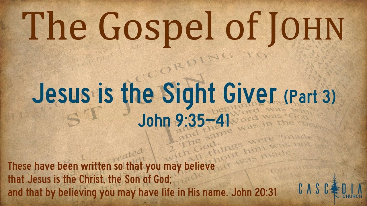 39. Jesus Is The Sight Giver (Part 3)
