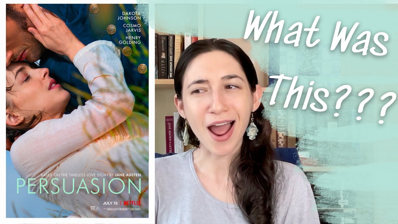 Trying to Make Sense of Netflix's Persuasion 2022 | #janeaustenjuly