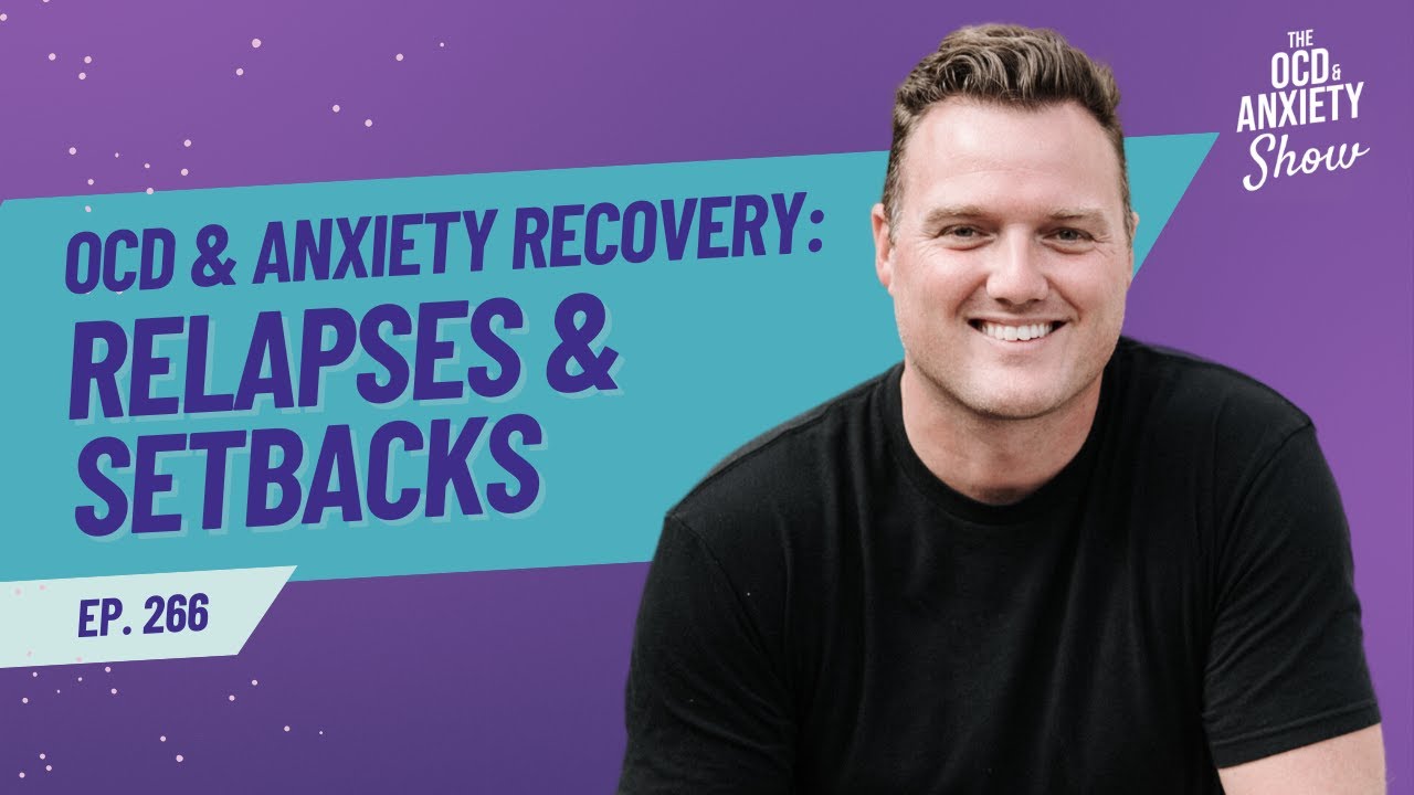 OCD & Anxiety Recovery: How to Navigate Setbacks and Prevent Relapse