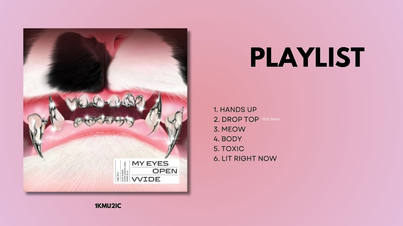 [PLAYLIST] MEOVV- ALBUM: MY EYES OPEN VVIDE