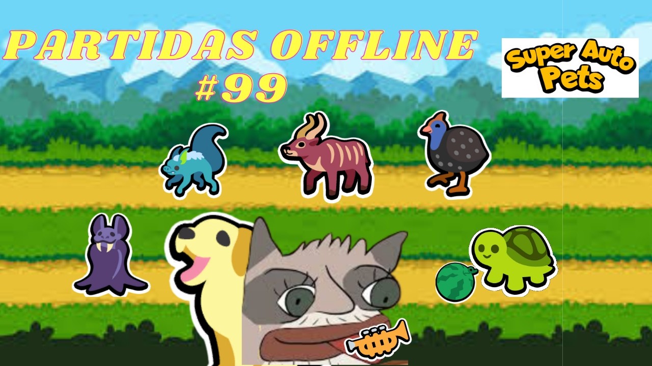 TROMPETAS, AFLICCIONES, Y LA TORTUGA // PARTIDAS OFFLINE #99 // SUPER AUTO PETS