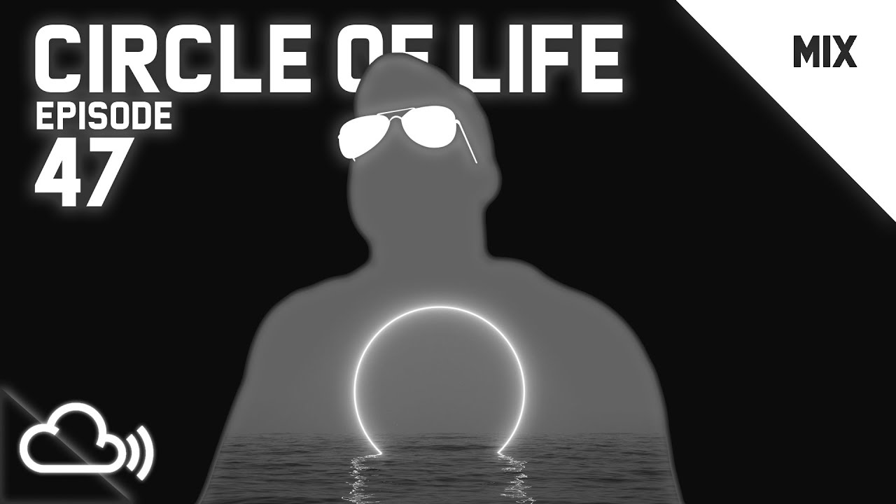 Circle Of Life 47 (Monthly DJ Mix)
