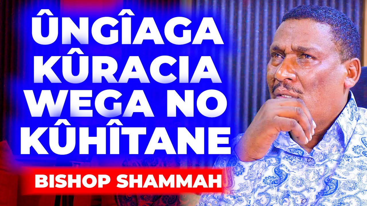 ÛNGÎAGA KÛRACIA WEGA NO KÛHÎTANE- BISHOP SHAMMAH