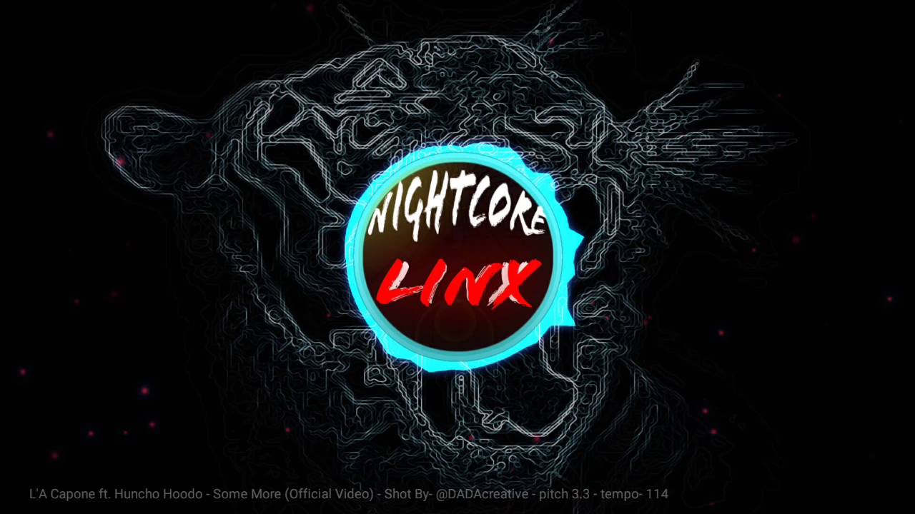 L'A Capone ft. Huncho Hoodo - Some More (Nightcore)