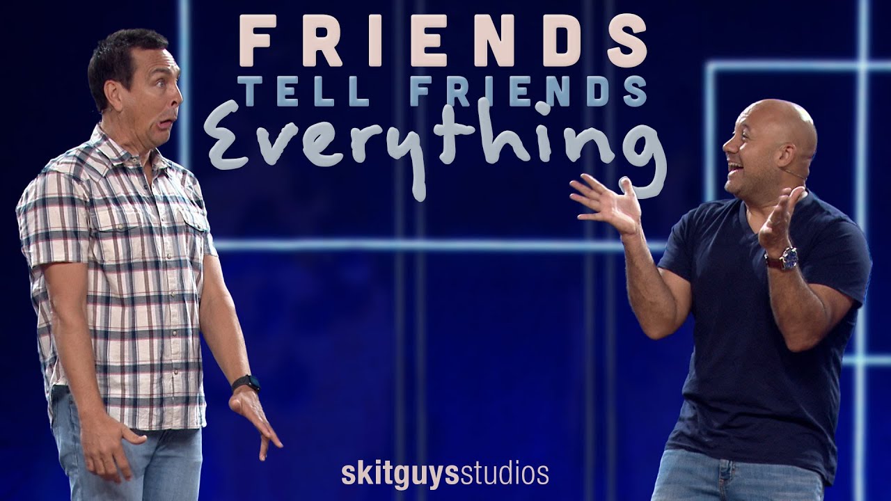 Friends Tell Friends Everything | The Skit Guys