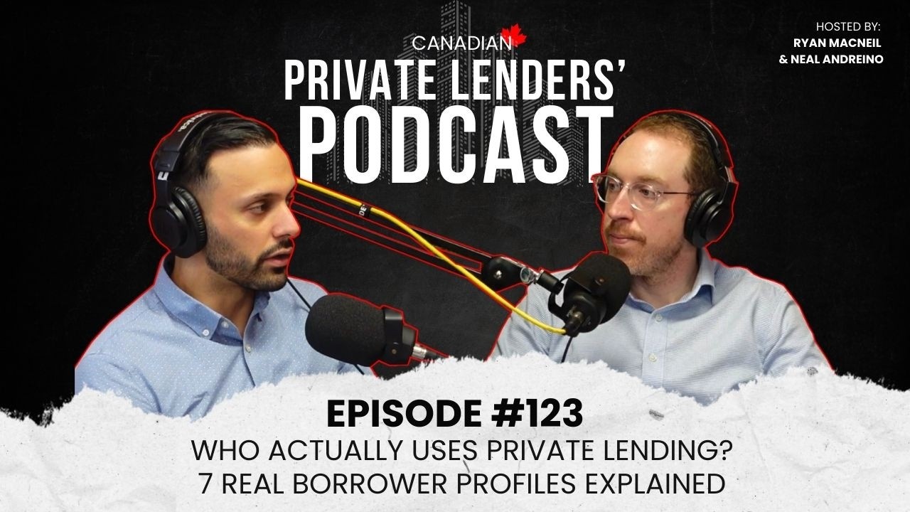 Ep.123 | Who Actually Uses Private Lending? 7 Real Borrower Profiles Explained