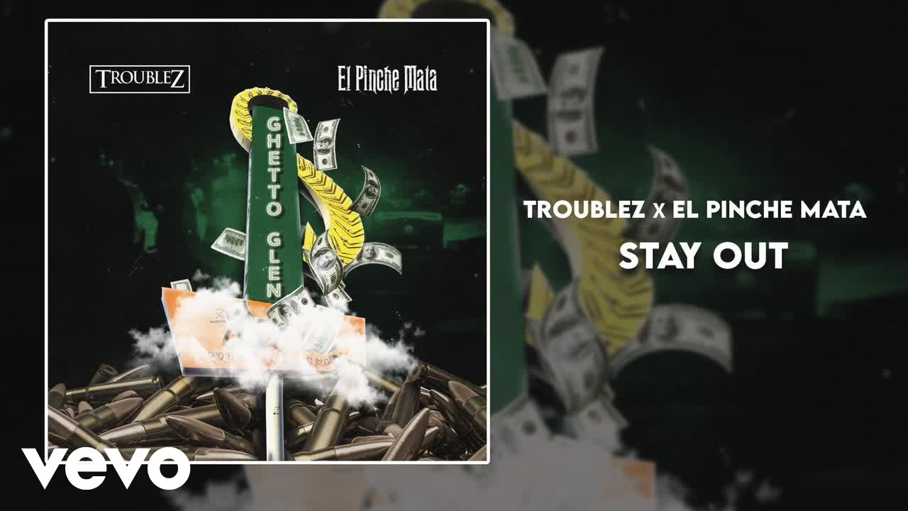 Troublez, El Pinche Mata - Stay Out (Official Audio)