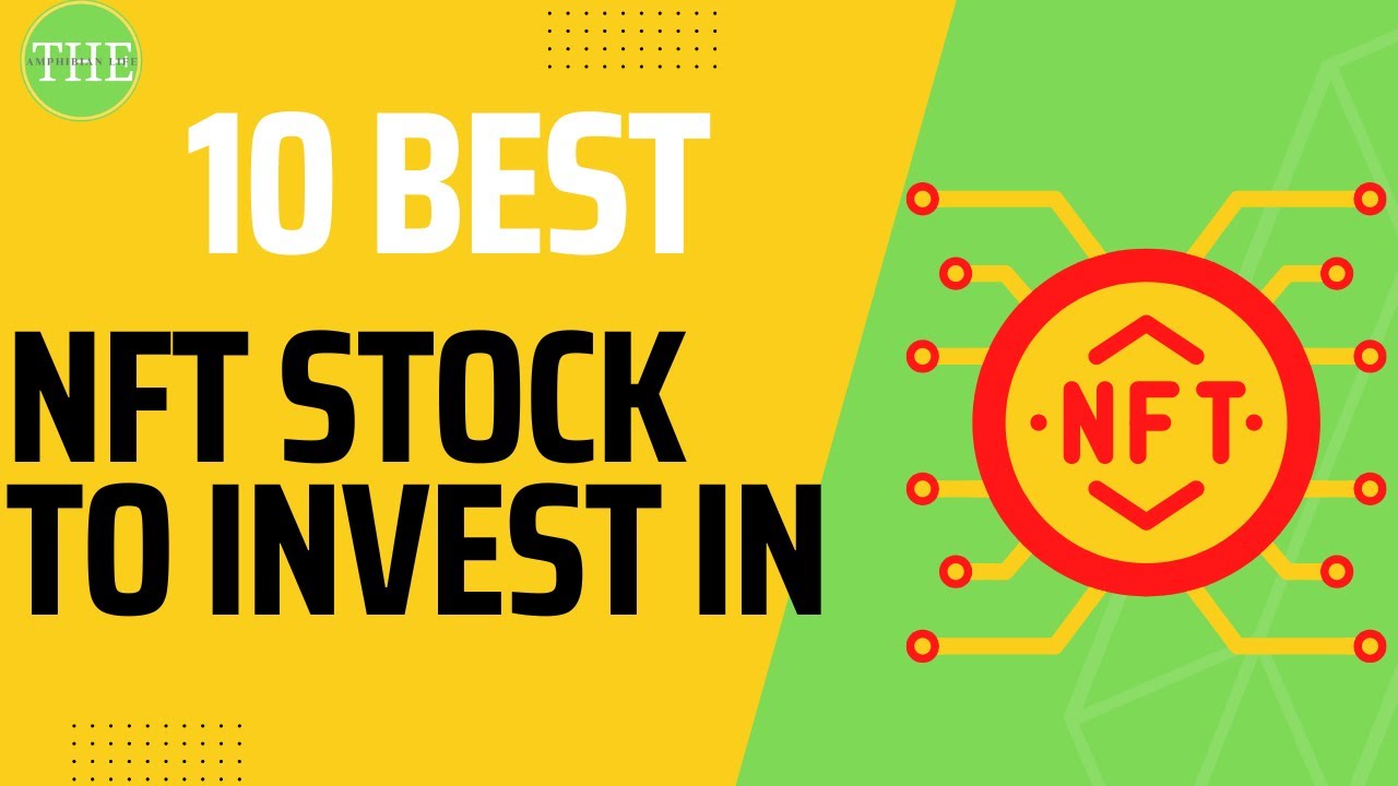 TOP 10 NFT STOCKS TO INVEST IN 2022