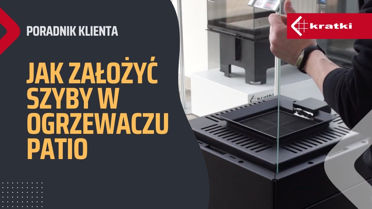 Jak założyć szyby w ogrzewaczu PATIO