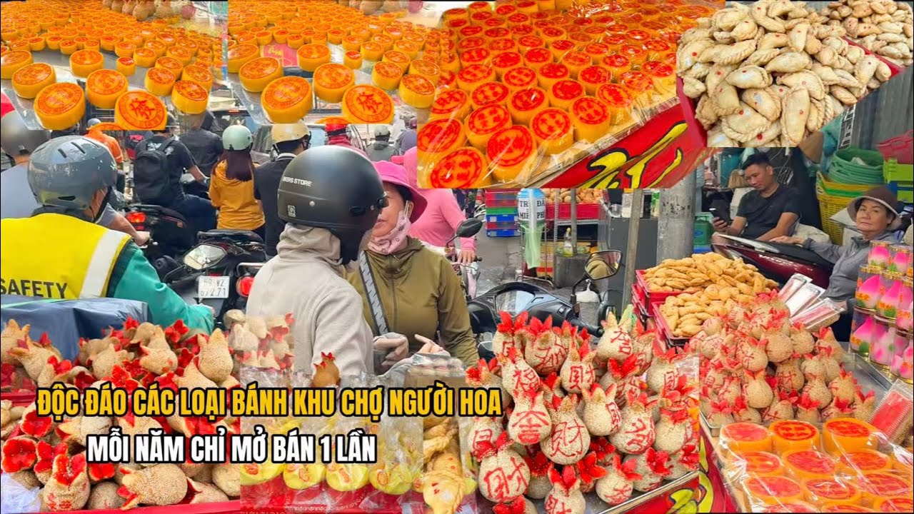 Độc đáo khu chợ TẾT của người Hoa với các loại bánh cầu 1 năm mới sung túc, một năm chỉ mở 1 lần