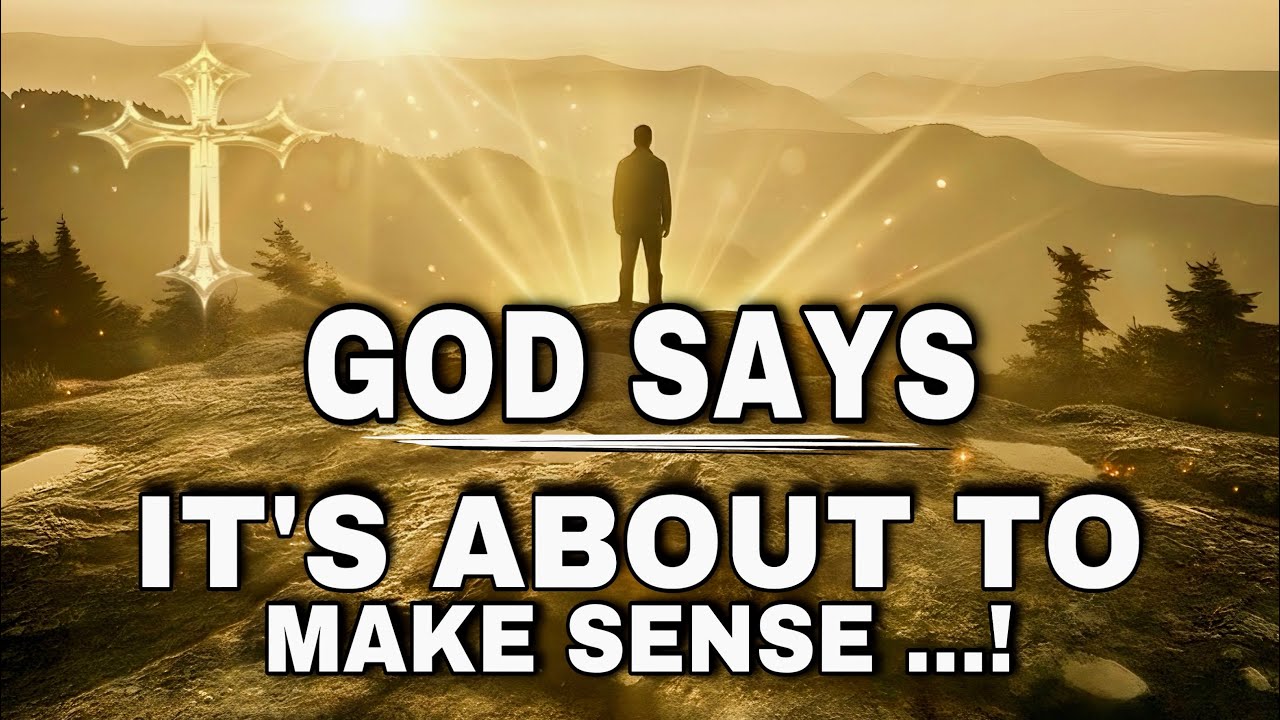SEE HOW GOD IS SAYING IT’S ABOUT TO MAKE SENSE - CHRISTIAN MOTIVATION