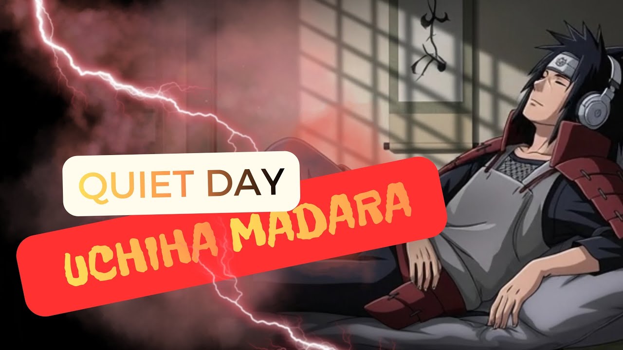 Uchiha Madara | QUIET DAY | quiet music