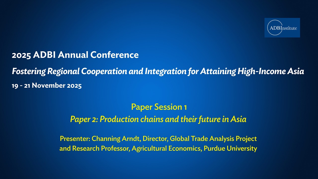 2025 ADBI Annual Conference Day 1 (Part 3/5) - Production Chains and their Future in Asia