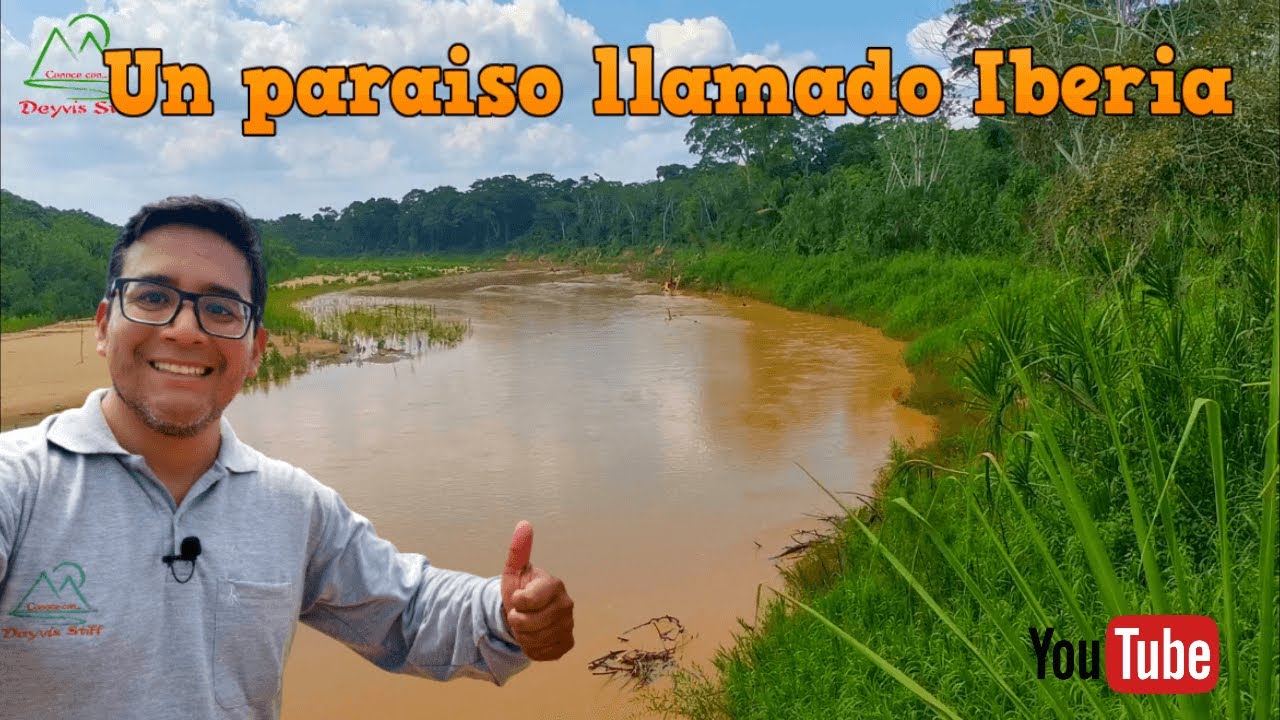 Visité un paraíso llamado Iberia, en Madre de Dios