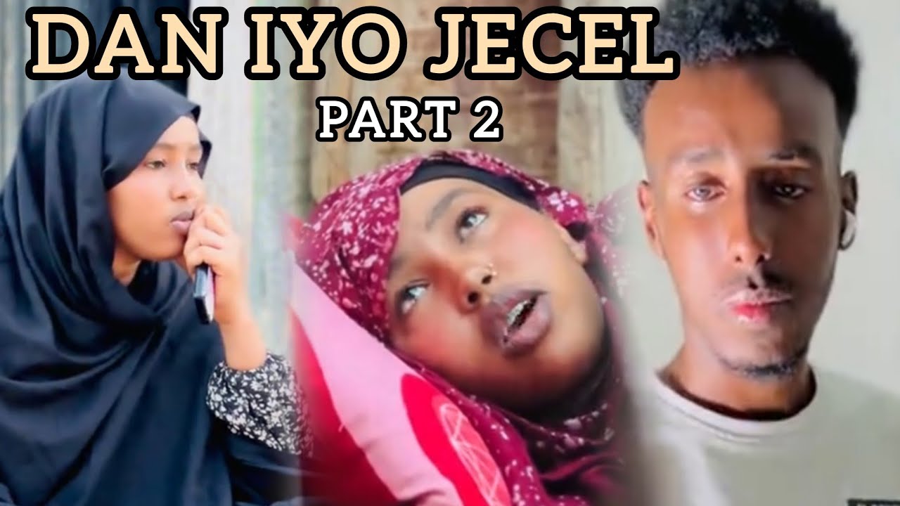 SOMALI SHORTS FILM | DAN IYO JACEL | PART 2