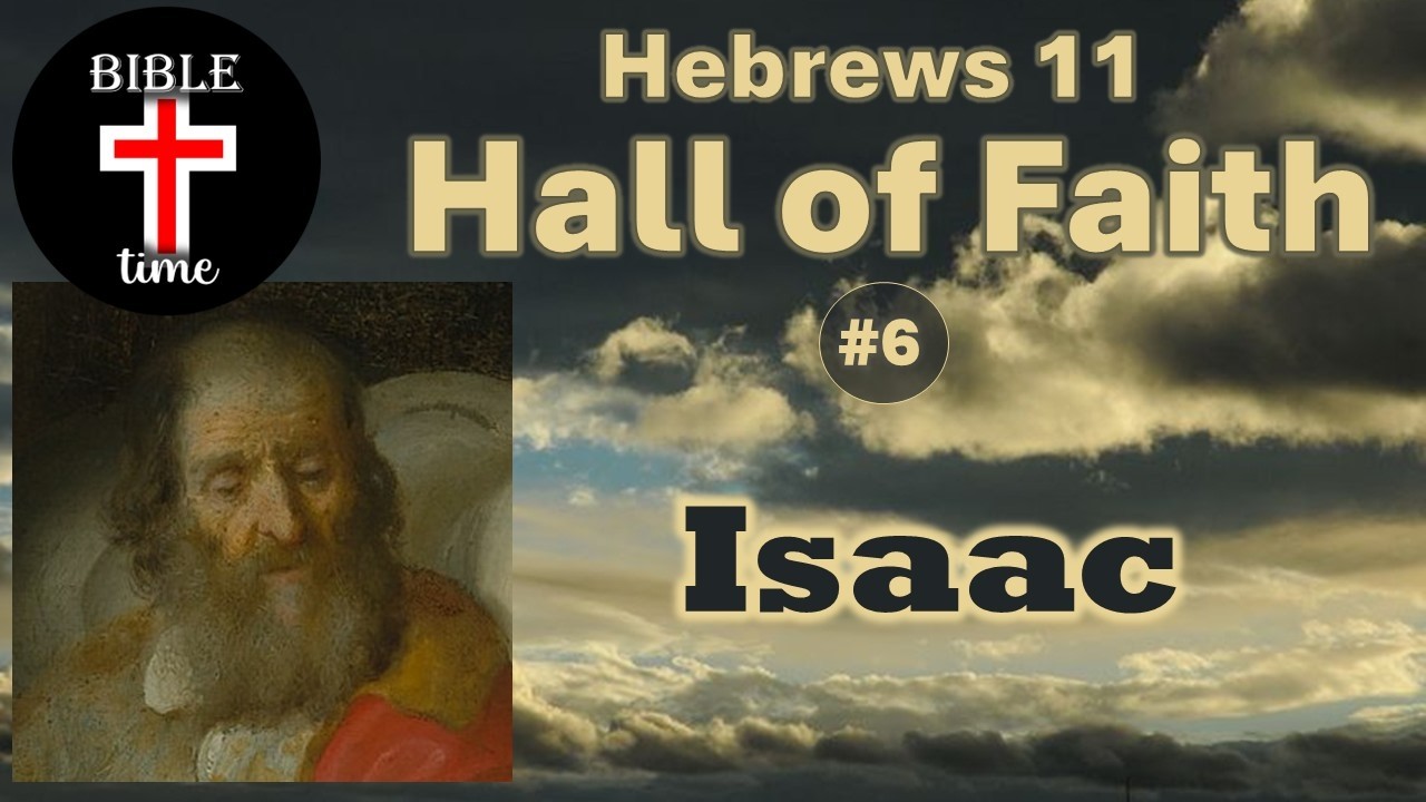 Bible Time Ep. 65 - Isaac (Heb 11 Hall of Faith)