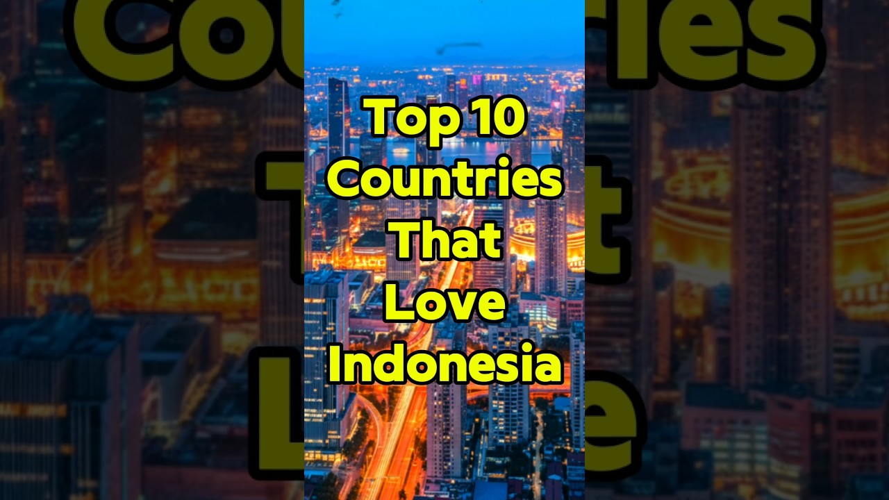 Top 10 Countries That Love Indonesia.Allies and Friends #allies #top10 #indonesia #country #explore