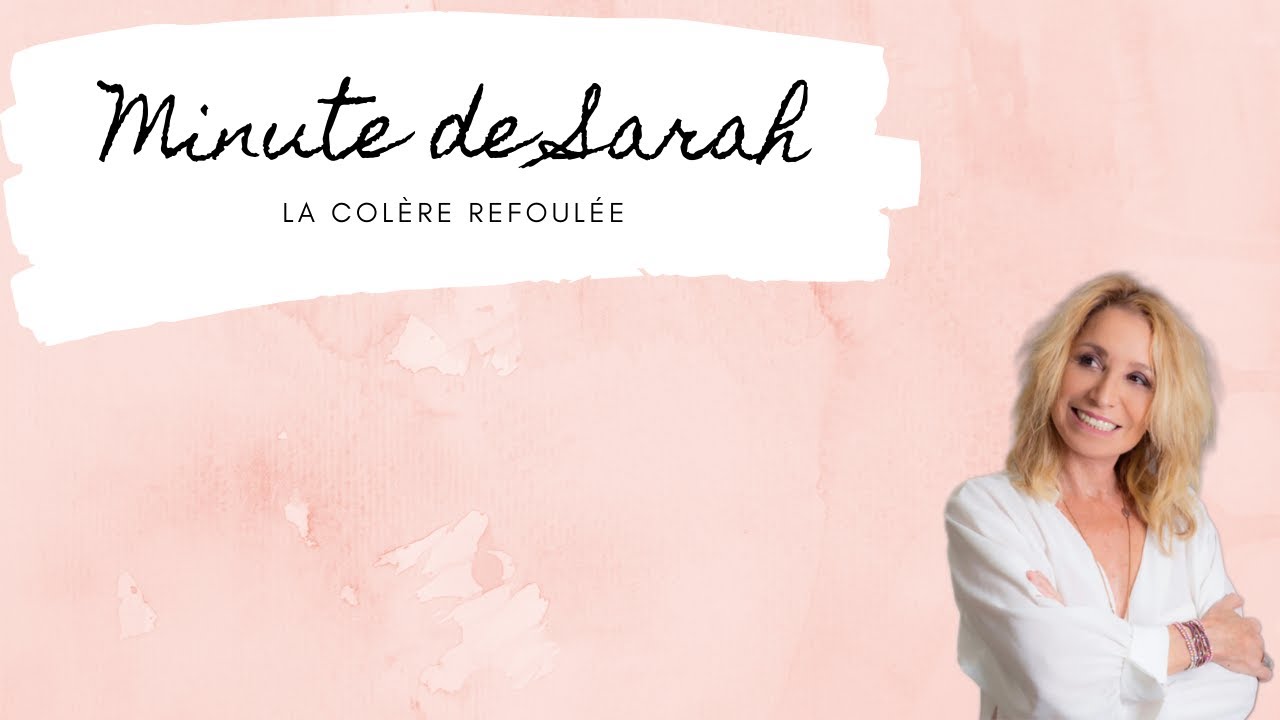 La minute de Sarah : la col&egrave;re refoul&eacute;e